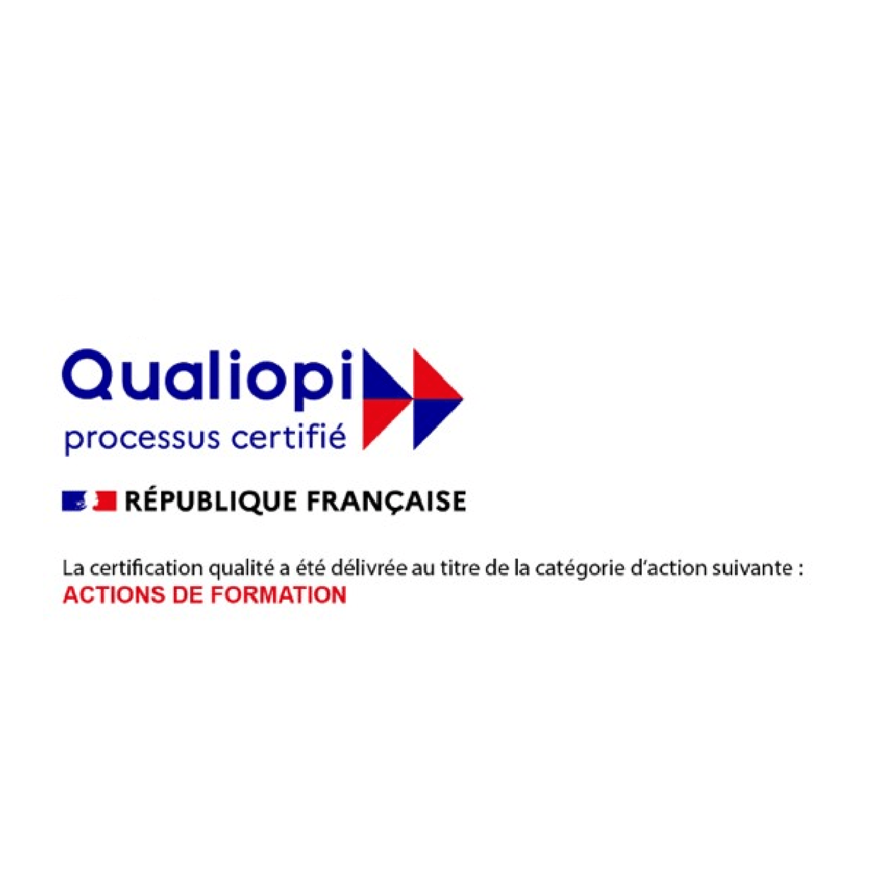 Qualiopi processus certifié - République Française - La certification qualité aété délivrée au titre de la catégorie d'action suivante: Actions de formation